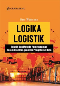 Logika Logistik; Teknik dan Metode Pemrograman dalam Problem-Problem Pengaturan Rute