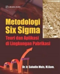 Metodologi Six Sigma: Teori dan Aplikasi di Lingkungan Pabrikasi