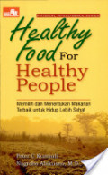 Healthy food for healthy people : Memilih dan menentukan makanan terbaik untuk hidup lebih sehat