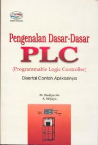 Pengenalan dasar-dasar PLC (Programmable Logic Controller) disertai contoh dan aplikasinya