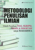 Metodologi Penulisan Ilmiah: teknik penulisan esai, skripsi, tesis, & disertasi untuk mahasiswa