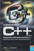 Pemrograman C++ Mudah Cepat Menjadi Master C++ Mengungkap Rahasia-rahasia Pemrograman dalam C++ Edisi Revisi