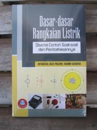 Dasar-dasar Rangkaian Listrik: disertai contoh soal-soal dan pembahasannya