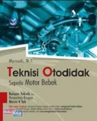 Teknisi Otodidak Sepeda Motor Bebek: belajar teknik dan perawatan kendaraan ringan mesin 4 Tak