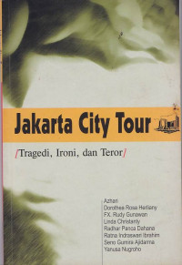 Jakarta city tour : Tragedi, Ironi, dan Teror