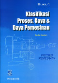 Klasifikasi Proses, Gaya & Daya Pemesinan (buku 1)