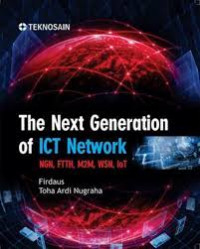 The Next Generation of ICT Network: NGN, FTTH, M2M, WSN, IoT