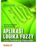 Aplikasi Logika Fuzzy untuk Pendukung Keputusan Edisi 2