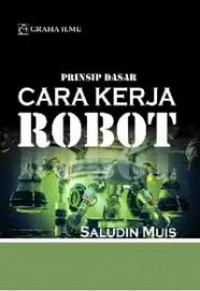 Prinsip Dasar Cara kerja Robot Edisi Pertama