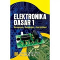 Elektronika Dasar 1: komponen, rangkaian, dan aplikasi