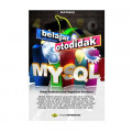 Belajar Otodidak MYSQL: teknik pembuatan dan pengelolaan database