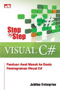 Step by Step Visual C#:panduan awal masuk ke dunia pemrograman visual C#