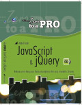 From Zero To A Pro: Java Script Dan jQuery, Rahasia Untuk Menguasai Pembuatan Aplikasi Web Yang Interaktif Dan Dinamis +cd