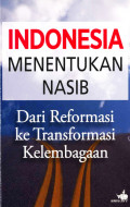 Indonesia Menentukan Nasib: dari reformasi ke transformasi kelembagaan