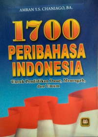 1700 Peribahasa Indonesia: Untuk Pendidikan Dasar, Menengah, dan Umum