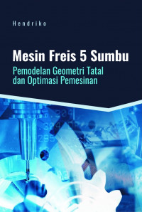 Mesin Freis 5 Sumbu Pemodelan Geometri Tatal dan Optimasi Pemesinan