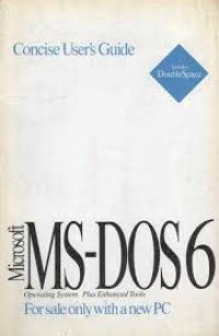 Concise User's Guide to MS-DOS6: Operating System Plus Enhanced Tools