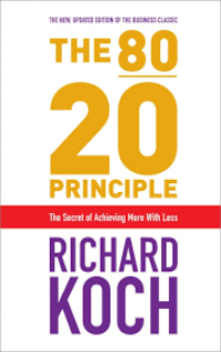 The 80 20 Principle: The Secret of Achieving More with Less