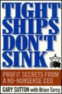 Tight Ships Don't Sink: Profit Secrets from a No-Nonsense CEO