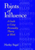 Points of Influence: Aguide to Using Personality Theory at Work