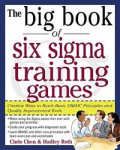 The Big Book of Six Sigma Training Games: Creative Ways to Teach Basic DMAIC Principles and Quality Improvement Tools