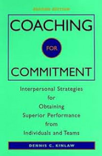 Coaching for Commitment: Interpersonal Strategies for Obtaining Superior Performance from Individuals and Teams