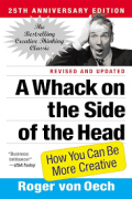 A Whack on the Side of the Head: How You Can be More Creative