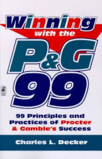 Winning the P&G 99: 99 Principles and Practice of Procter & Gamble's Success