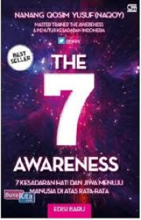 The 7 Awareness: 7 Kesadaran Hati dan Jiwa Menuju Manusia di Atas Rata-Rata