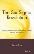 The Six Sigma Revolution: How General Electric and Others Turned Process Into Profits