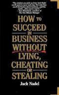 How to Succeed in Business Without Lying, Cheating or Stealing