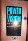 Power Vision: How to Unlock the Six Dimensions of Executive Potential