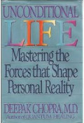 Unconditional Life: Mastering the Forces that Shape Personal Reality