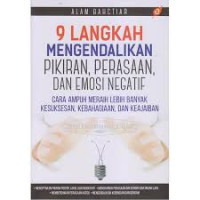 9 Langkah Mengendalikan Pikiran, Perasaan, dan Emosi Negatif: Cara Ampuh Meraih Lebih Banyak Kesuksesan, Kebahagiaan, dan Keajaiban