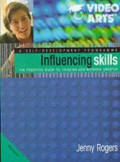 Influencing Skills: The Essential Guide to Thinking and Working Smarter