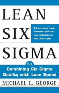 Lean Six Sigma: Combining Six Sigma Quality with Lean Speed