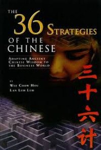 The 36 Strategies of the Chinese: Adapting Ancient Chinese Wisdom to the Business World