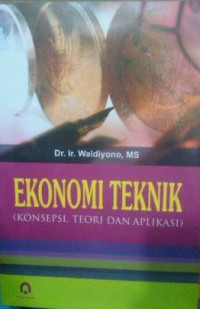 Ekonomi Teknik: Konsepsi, Teori dan Aplikasi