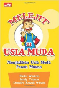 Melejit di usia muda : Menjadikan usia muda penuh makna