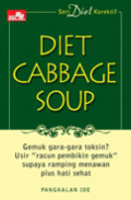 Diet Cabbage Soup : Gemuk gara-gara toksin? Usir racum pembikin gemuk supaya ramping menawan plus hati sehat.