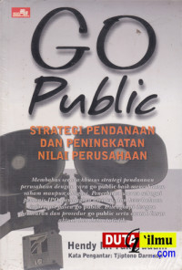 Go public strategi pendanaan dan peningkatan nilai perusahaan