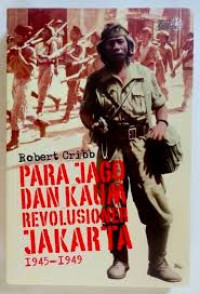 Para Jago dan Kaum Revolusioner Jakarta 1945-1949