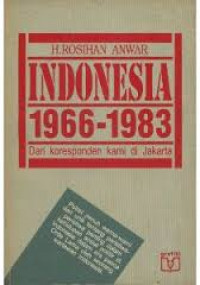 Indonesia 1966-1983 Dari Koresonden Kami di Jakarta