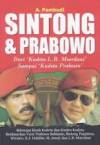 Sintong & Prabowo: dari kudeta L.B. Moerdani sampai Kudeta Prabowo