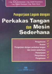 Pengerjaan Logam dengan Perkakas Tangan dan Mesin Sederhana