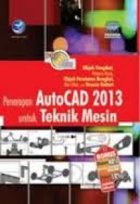 Penerapan AutoCAD 2013 Untuk Teknik Mesin : Objek Pengikat, Penerus Daya, Objek Peralatan Bengkel, alat Ukur dan Desain Gokart