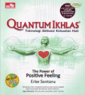 Quantum Ikhlas : Teknologi aktivasi kekuatan hati (the power of positive feeling)