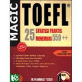 Magic TOEFL : 25 Strategi poraktis menembus 550++