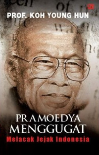 Pramoedya Menggugat Malacak Jejak Indonesia